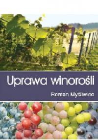 Uprawa winorośli - Roman Myśliwiec