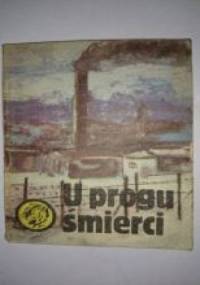 U progu śmierci - Anna Kowalczyk, Lidia Grzegórska