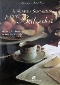 Kulinarne fascynacje pana Balzaka - Gonzague Saint-Bris