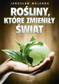 Rośliny, które zmieniły świat - Jarosław Molenda