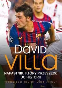 David Villa. Napastnik, który przeszedł do historii - Francisco Javier Díaz