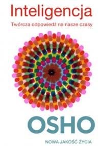Inteligencja. Twórcza odpowiedz na nasze czasy - Osho