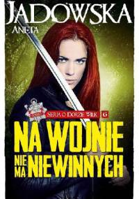 Na wojnie nie ma niewinnych - Aneta Jadowska