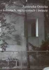 Agnieszka Osiecka o kobietach, mężczyznach i świecie