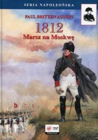 1812. Tom I. Marsz na Moskwę - Paul Britten Austin