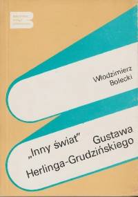 "Inny świat" Gustawa Herlinga-Grudzińskiego - Włodzimierz Bolecki