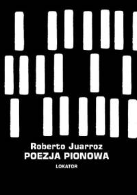 Poezja pionowa - Roberto Juarroz