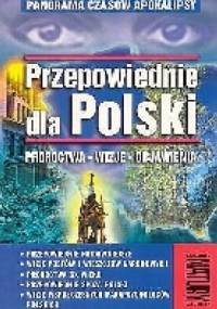 Przepowiednie dla Polski : proroctwa, wizje, objawienia - Andrzje Józef Sieradzki