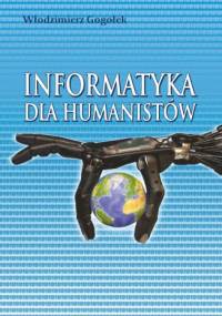 Informatyka dla humanistów - Włodzimierz Gogołek