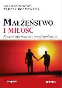 Małżeństwo i miłość. Kontekst psychologiczny i neuropsychologiczny - Jan Rostowski, Teresa Rostowska