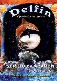 Delfin. Opowieść o marzycielu - Sergio Bambaren