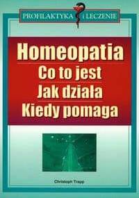 Homeopatia Co to jest Jak działa Kiedy pomaga - Trapp Christoph - Trapp Christoph
