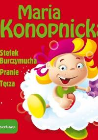 Stefek Burczymucha. Pranie. Tęcza - Maria Konopnicka