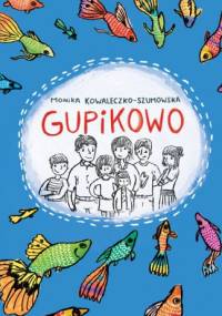 Gupikowo - Monika Kowaleczko-Szumowska