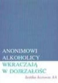 Anonimowi Alkoholicy wkraczają w dojrzałość - praca zbiorowa