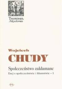Społeczeństwo zakłamane. Esej o społeczeństwie i kłamstwie - Wojciech Chudy