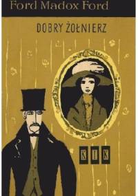 Dobry żołnierz. Opowieść o miłości - Ford Madox Ford