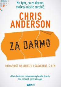 Za darmo. Przyszłość najbardziej radykalnej z cen - Chris Anderson