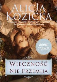 Wieczność Nie Przemija - Kozicka Alicja