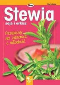 Stewia. soja i orkisz. Przepisy na zdrowie i młodość - Olga Fabuljan