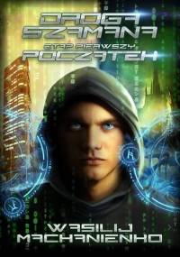 Droga Szamana. Etap 1: Początek - Wasilij Machanienko