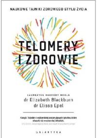 Telomery i zdrowie - Elizabeth Blackburn