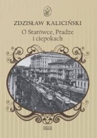 O Starówce, Pradze i ciepokach - Zdzisław Kaliciński