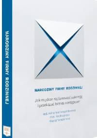 Narodziny Firmy Rodzinnej. Jak mądrze zaplanować sukcesję i przekazać biznes następcom. - Adrianna Lewandowska