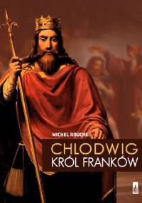 Chlodwig. Król Franków - Michel Rouche