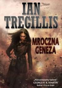 Mroczna geneza - Ian Tregillis