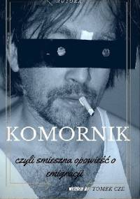 KOMORNIK, czyli śmieszna opowieść o emigracji - Tomasz Cze