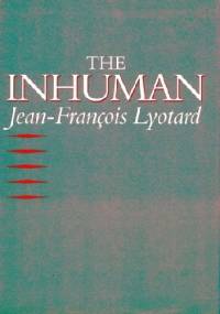 The Inhuman: Reflections on Time - Jean-François Lyotard
