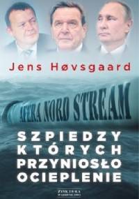 Szpiedzy, których przyniosło ocieplenie. Afera Nord Stream 2 - Jens Høvsgaard