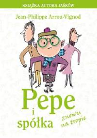 Pepe i spółka znowu na tropie - Jean Philippe Arrou-Vignod