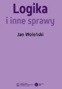Logika i inne sprawy - Jan Woleński