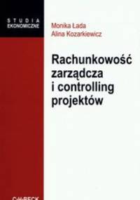 Rachunkowość zarządcza i controlling projektów - Monika Łada, Alina Kozarkiewicz