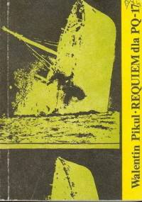 Requiem dla PQ-17.Tragedia udokumentowana - Walentin Pikul