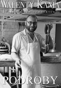Kuchnia dla odważnych. Podroby - Walenty Kania