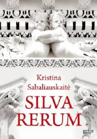 Silva rerum - Kristina Sabaliauskaitė