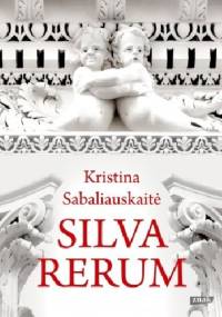 Silva rerum - Kristina Sabaliauskaitė