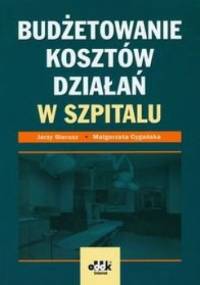 Budżetowanie kosztów działań w szpitalu - Jerzy Gierusz, Małgorzata Cygańska