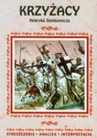 Krzyżacy. Streszczenie, analiza, interpretacja - praca zbiorowa