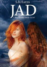 Jad. Chcę ukraść twoje życie - S.B. Hayes
