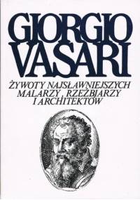 Żywoty najsławniejszych malarzy, rzeźbiarzy i architektów. Tom 5 - Giorgio Vasari