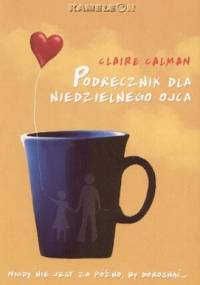 Podręcznik dla niedzielnego ojca - Claire Calman