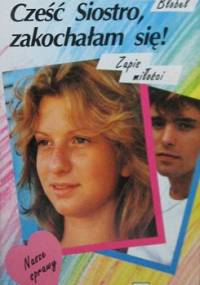 Cześć, Siostro, zakochałam się! Zapis miłości - Brigitte Blobel