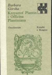 Krzysztof Plantin i Officina Plantiniana - Barbara Górska
