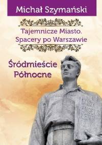 Śródmieście Północne - Michał Szymański