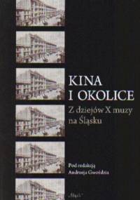 Kina i okolice z dziejów X muzy na śląsku - A. Gwóźdź