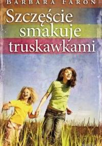 Szczęście smakuje truskawkami - Barbara Faron